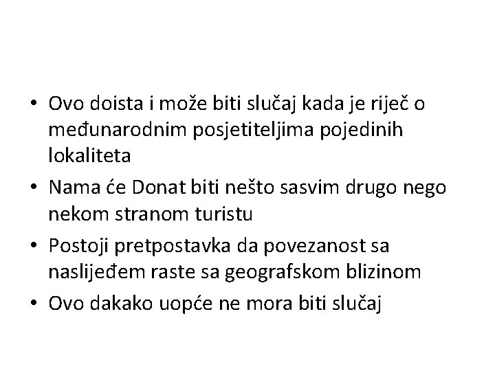  • Ovo doista i može biti slučaj kada je riječ o međunarodnim posjetiteljima
