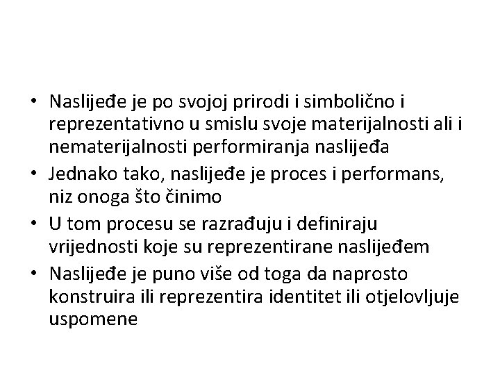  • Naslijeđe je po svojoj prirodi i simbolično i reprezentativno u smislu svoje