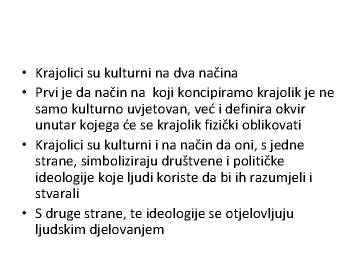  • Krajolici su kulturni na dva načina • Prvi je da način na