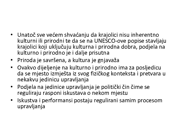  • Unatoč sve većem shvaćanju da krajolici nisu inherentno kulturni ili prirodni te