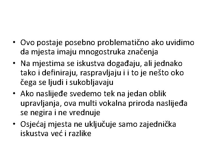  • Ovo postaje posebno problematično ako uvidimo da mjesta imaju mnogostruka značenja •