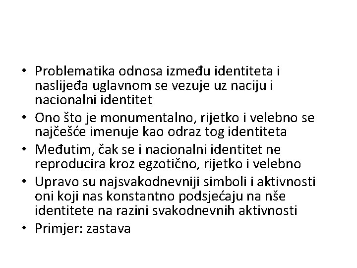  • Problematika odnosa između identiteta i naslijeđa uglavnom se vezuje uz naciju i