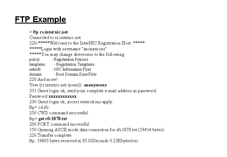 FTP Example > ftp rs. internic. net Connected to rs. internic. net. 220 -*****Welcome