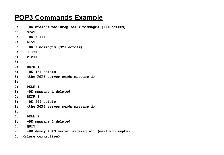 POP 3 Commands Example S: C: S: S: S: C: S: C: +OK mrose's
