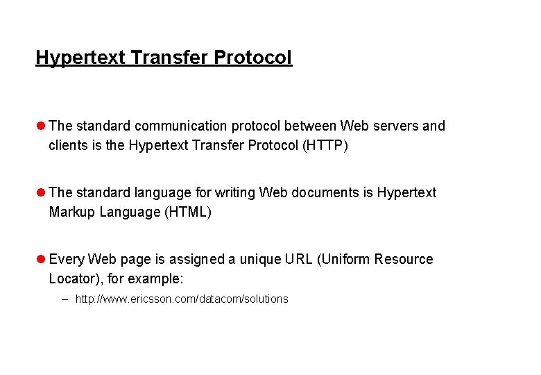 Hypertext Transfer Protocol l The standard communication protocol between Web servers and clients is