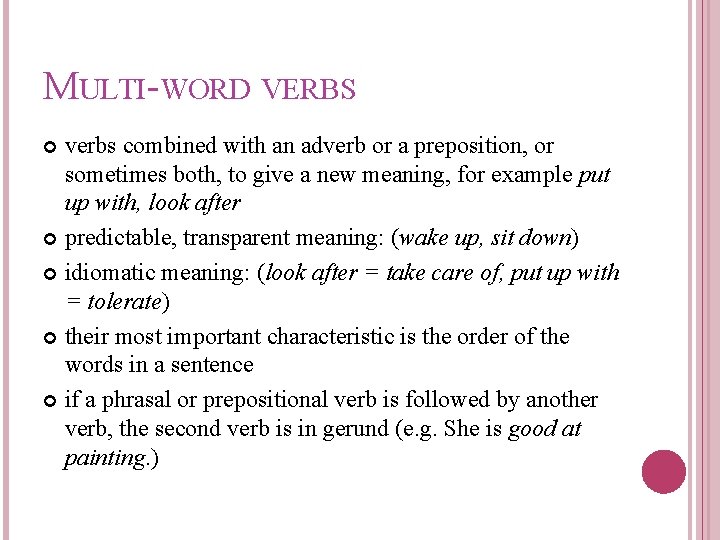 MULTI-WORD VERBS verbs combined with an adverb or a preposition, or sometimes both, to