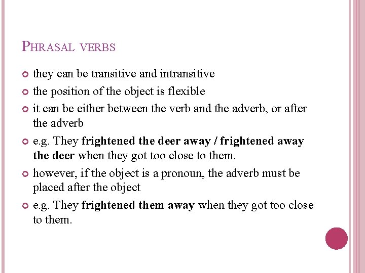PHRASAL VERBS they can be transitive and intransitive the position of the object is