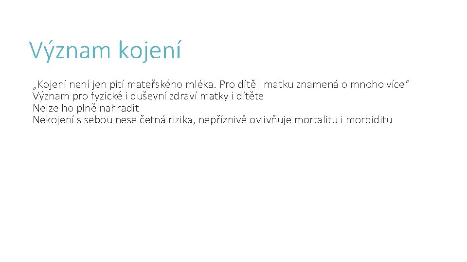 Význam kojení „Kojení není jen pití mateřského mléka. Pro dítě i matku znamená o