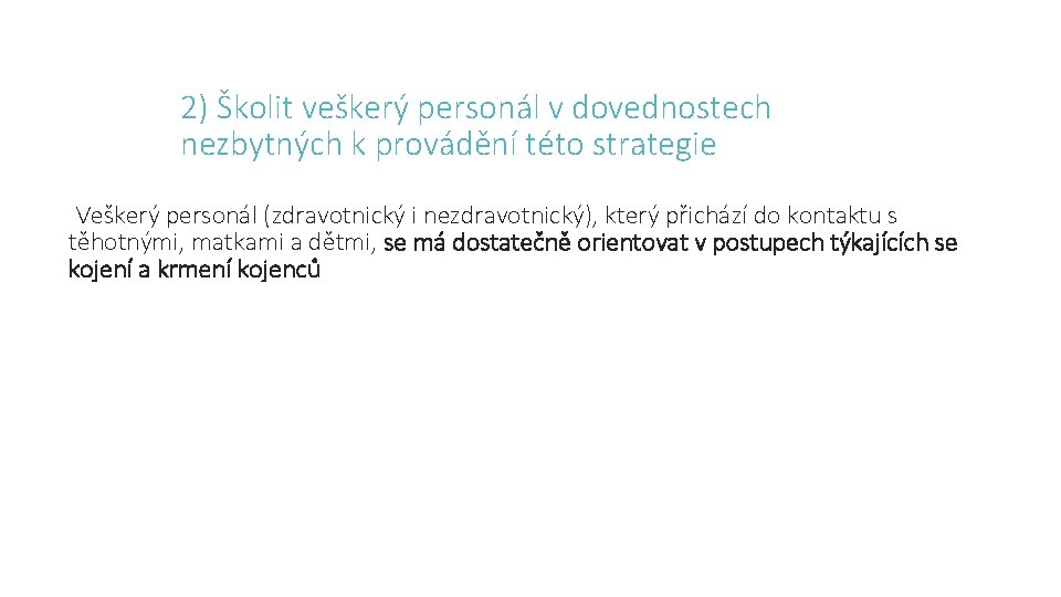 2) Školit veškerý personál v dovednostech nezbytných k provádění této strategie Veškerý personál (zdravotnický