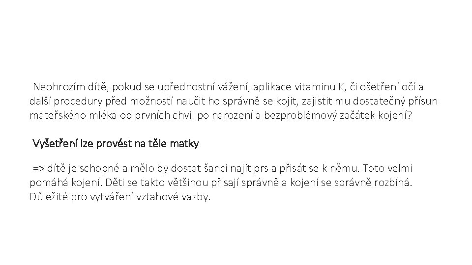  Neohrozím dítě, pokud se upřednostní vážení, aplikace vitaminu K, či ošetření očí a