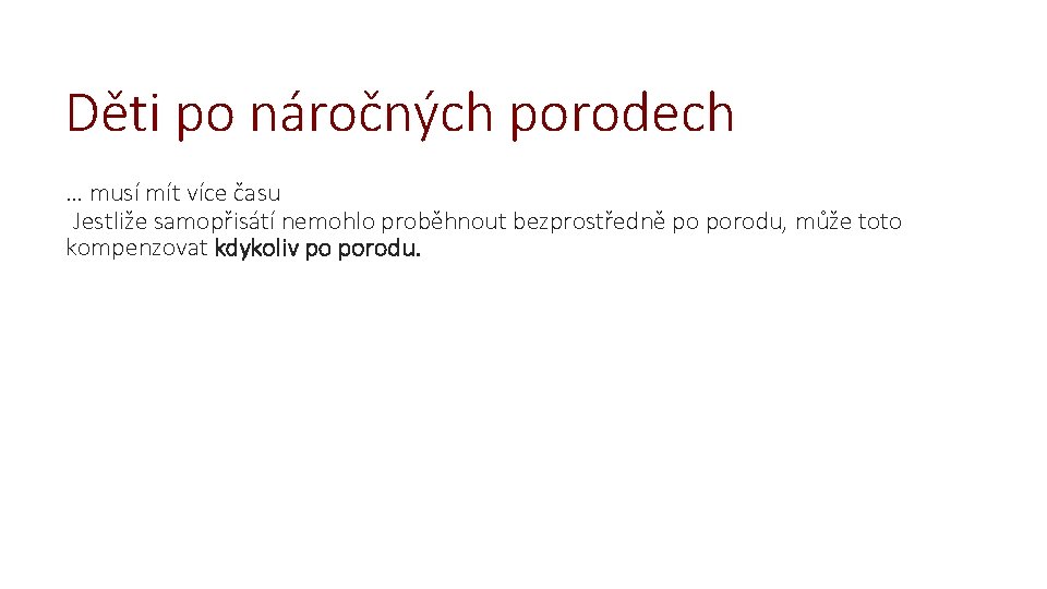 Děti po náročných porodech … musí mít více času Jestliže samopřisátí nemohlo proběhnout bezprostředně