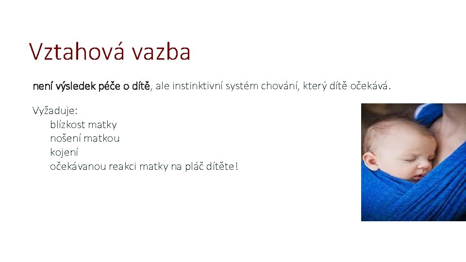 Vztahová vazba není výsledek péče o dítě, ale instinktivní systém chování, který dítě očekává.