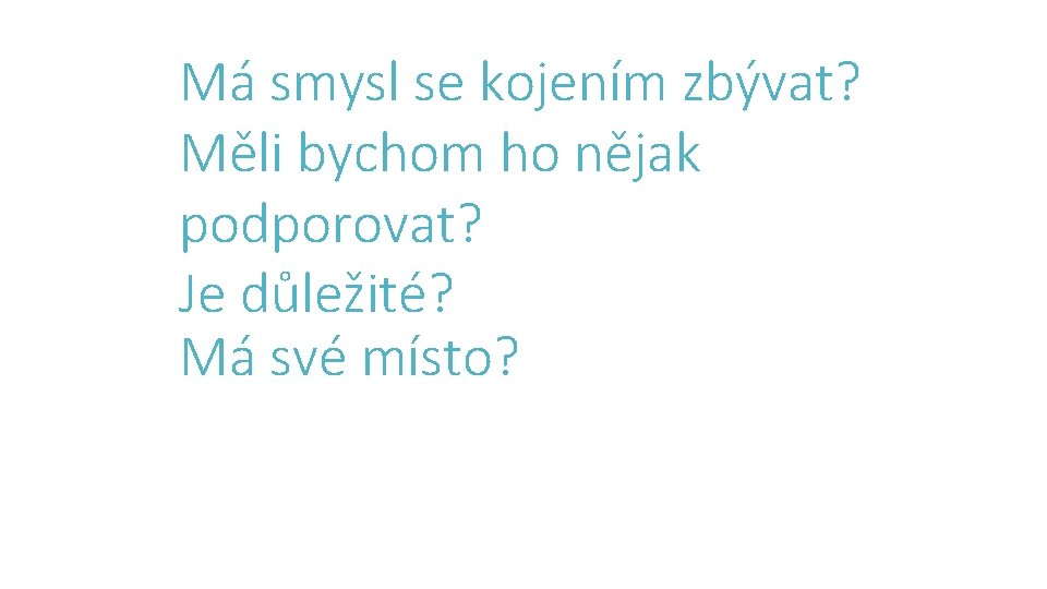 Má smysl se kojením zbývat? Měli bychom ho nějak podporovat? Je důležité? Má své