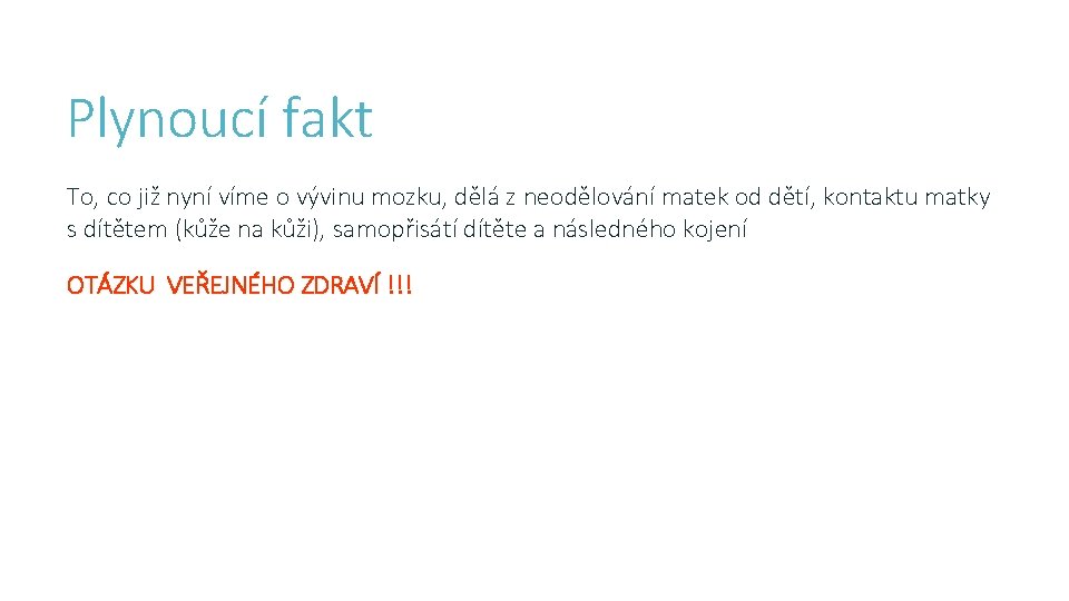 Plynoucí fakt To, co již nyní víme o vývinu mozku, dělá z neodělování matek