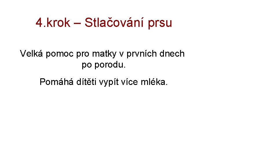 4. krok – Stlačování prsu Velká pomoc pro matky v prvních dnech po porodu.