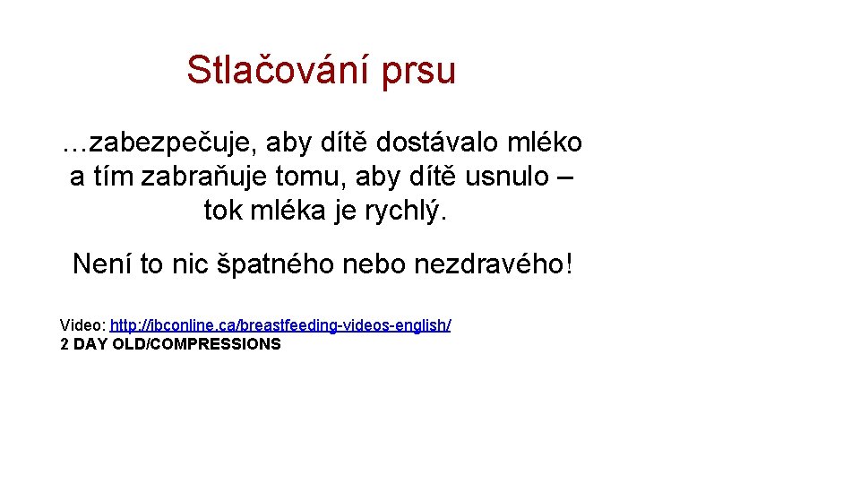 Stlačování prsu …zabezpečuje, aby dítě dostávalo mléko a tím zabraňuje tomu, aby dítě usnulo