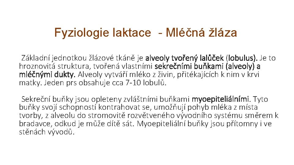 Fyziologie laktace - Mléčná žláza Základní jednotkou žlázové tkáně je alveoly tvořený lalůček (lobulus).