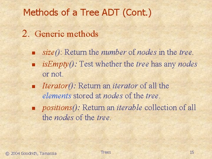 Methods of a Tree ADT (Cont. ) 2. Generic methods n n size(): Return