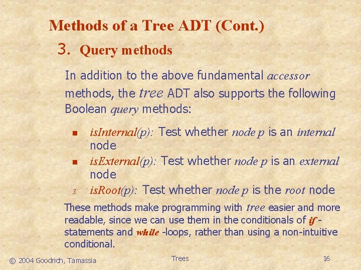 Methods of a Tree ADT (Cont. ) 3. Query methods In addition to the