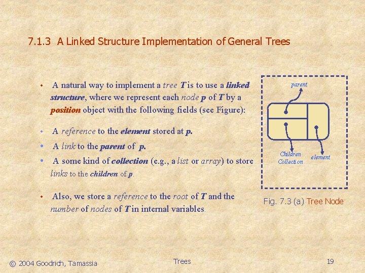 7. 1. 3 A Linked Structure Implementation of General Trees • A natural way