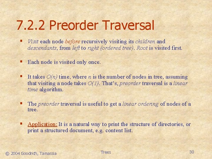 7. 2. 2 Preorder Traversal § Visit each node before recursively visiting its children