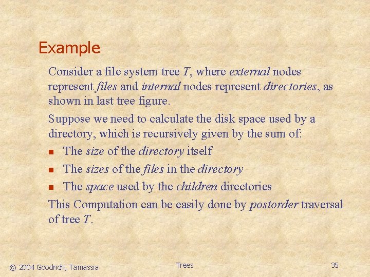 Example Consider a file system tree T, where external nodes represent files and internal