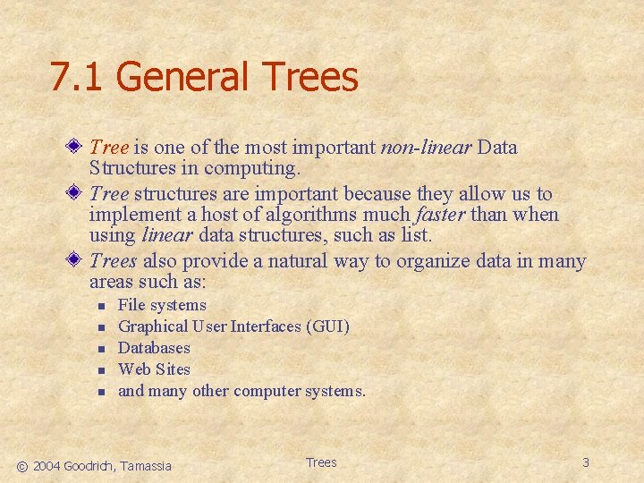 7. 1 General Trees Tree is one of the most important non-linear Data Structures