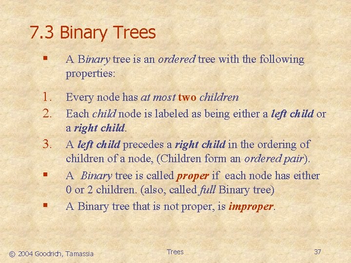 7. 3 Binary Trees § A Binary tree is an ordered tree with the