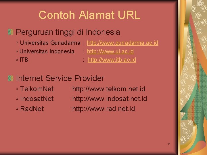 Contoh Alamat URL Perguruan tinggi di Indonesia ▫ Universitas Gunadarma : http: //www. gunadarma.