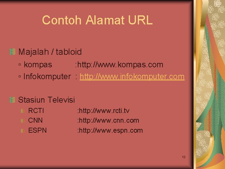 Contoh Alamat URL Majalah / tabloid ▫ kompas : http: //www. kompas. com ▫