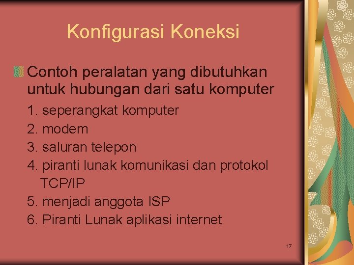 Konfigurasi Koneksi Contoh peralatan yang dibutuhkan untuk hubungan dari satu komputer 1. seperangkat komputer