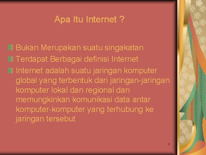 Apa Itu Internet ? Bukan Merupakan suatu singakatan Terdapat Berbagai definisi Internet adalah suatu