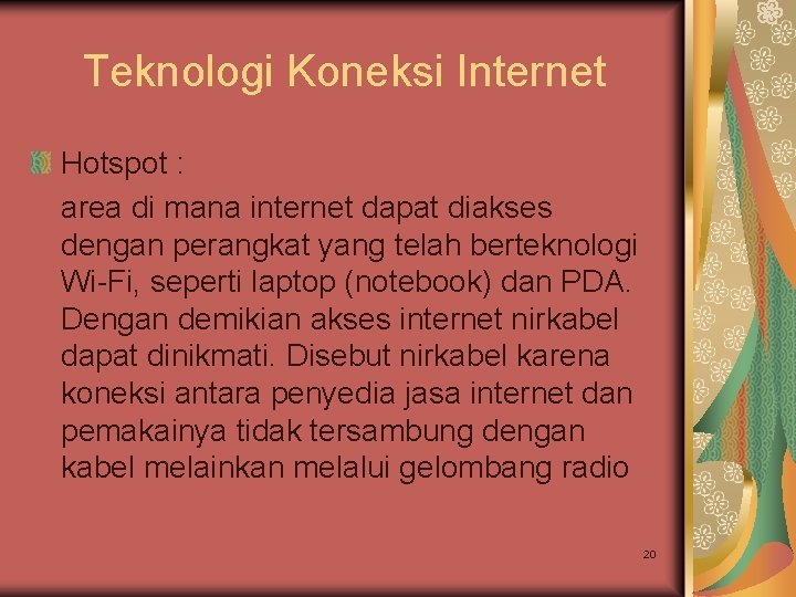 Teknologi Koneksi Internet Hotspot : area di mana internet dapat diakses dengan perangkat yang