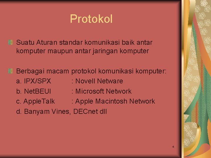 Protokol Suatu Aturan standar komunikasi baik antar komputer maupun antar jaringan komputer Berbagai macam