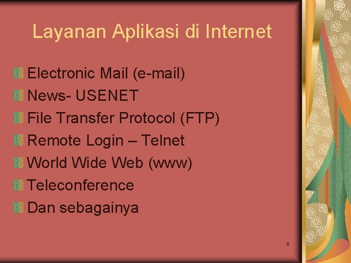 Layanan Aplikasi di Internet Electronic Mail (e-mail) News- USENET File Transfer Protocol (FTP) Remote