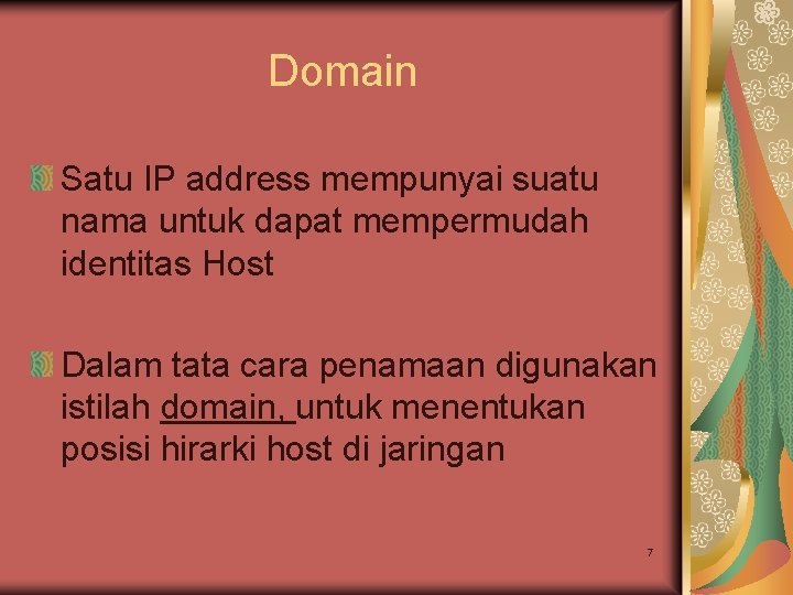 Domain Satu IP address mempunyai suatu nama untuk dapat mempermudah identitas Host Dalam tata