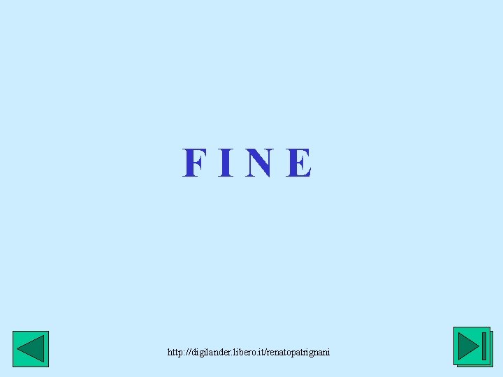 FINE http: //digilander. libero. it/renatopatrignani 