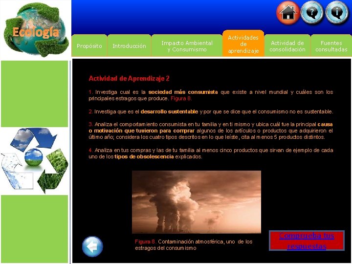 Ecología Propósito Introducción Impacto Ambiental y Consumismo Actividades de aprendizaje Actividad de consolidación Fuentes