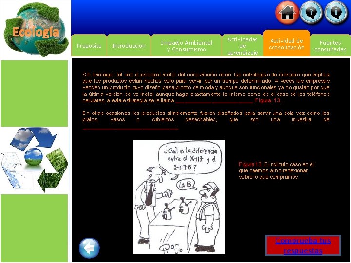 Ecología Propósito Introducción Impacto Ambiental y Consumismo Actividades de aprendizaje Actividad de consolidación Fuentes