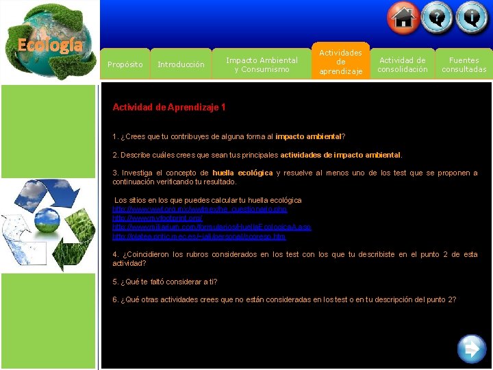 Ecología Propósito Introducción Impacto Ambiental y Consumismo Actividades de aprendizaje Actividad de consolidación Fuentes