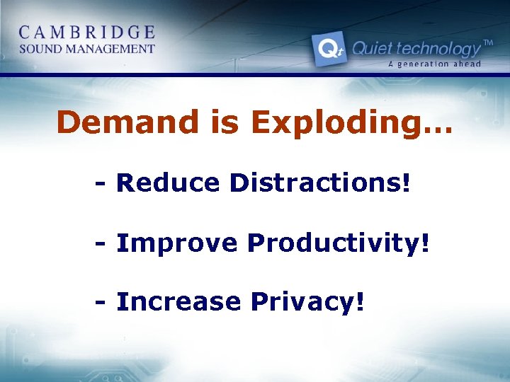 Demand is Exploding… - Reduce Distractions! - Improve Productivity! - Increase Privacy! 