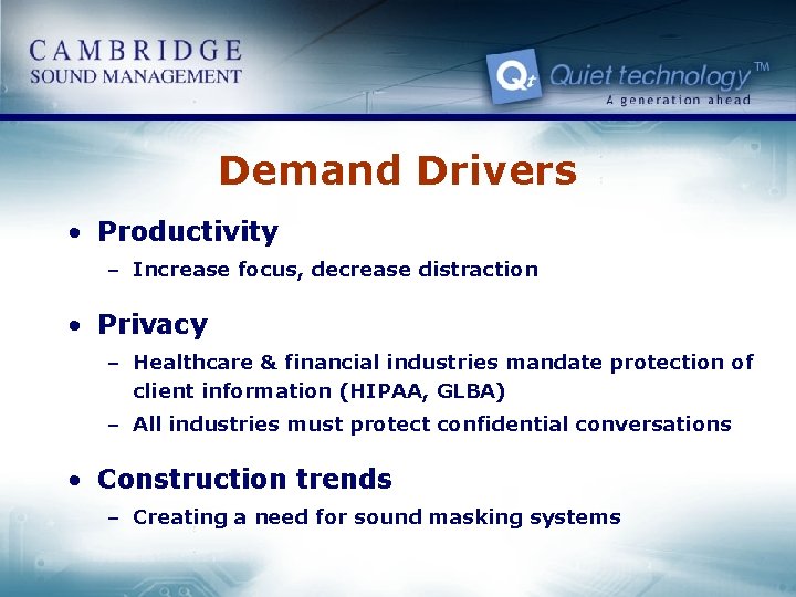 Demand Drivers • Productivity – Increase focus, decrease distraction • Privacy – Healthcare &