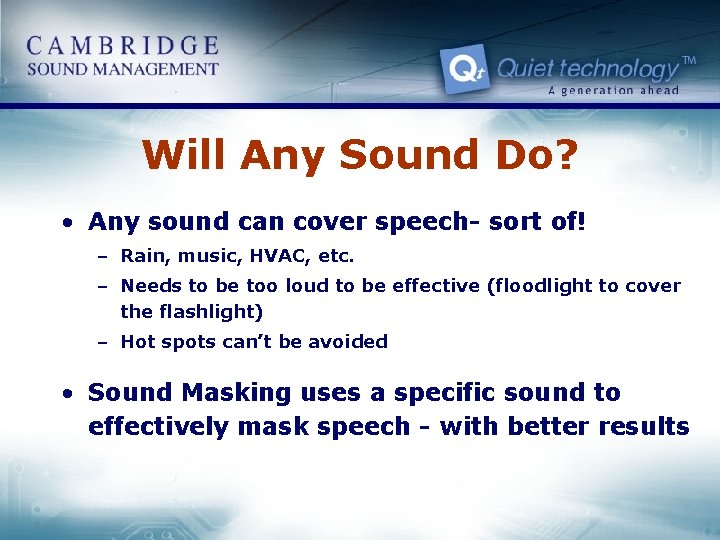 Will Any Sound Do? • Any sound can cover speech- sort of! – Rain,