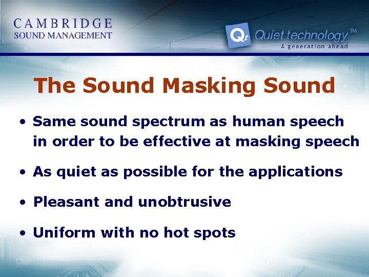 The Sound Masking Sound • Same sound spectrum as human speech in order to