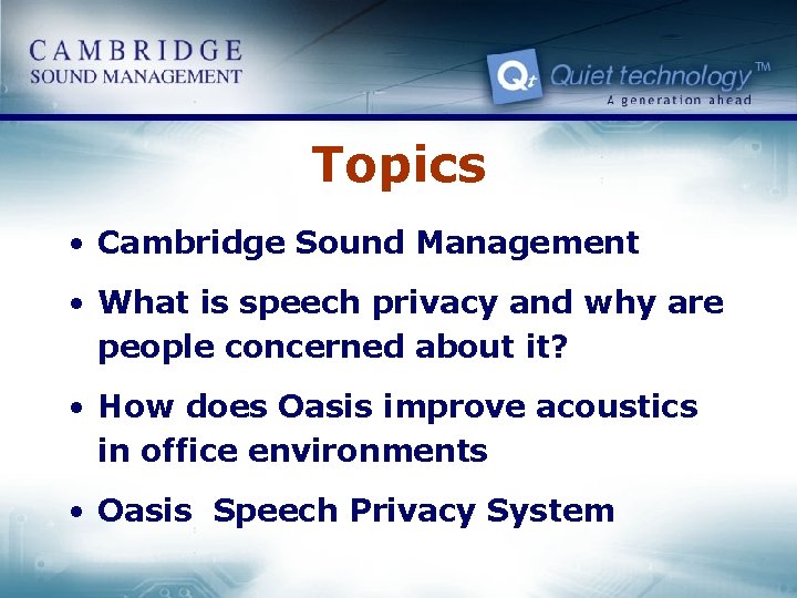 Topics • Cambridge Sound Management • What is speech privacy and why are people