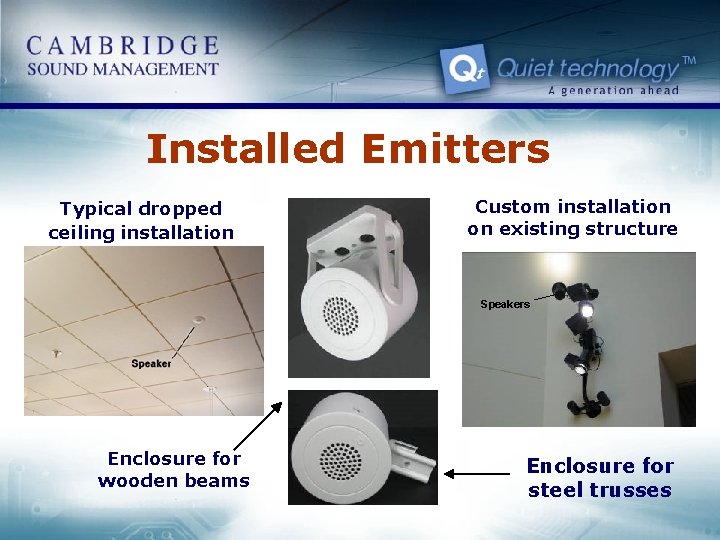 Installed Emitters Typical dropped ceiling installation Custom installation on existing structure Speakers Enclosure for