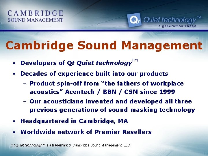 Cambridge Sound Management • Developers of Qt Quiet technology TM • Decades of experience