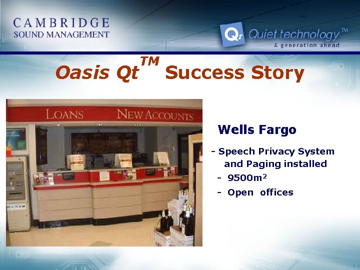 Oasis Qt TM Success Story Wells Fargo - Speech Privacy System and Paging installed
