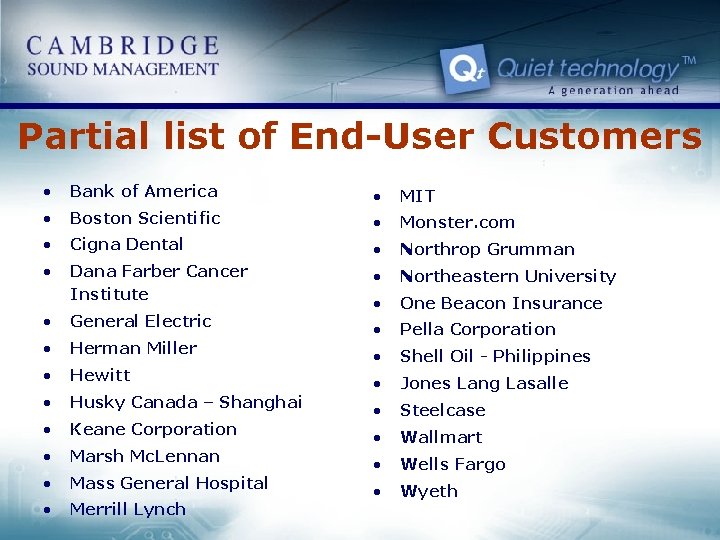 Partial list of End-User Customers • Bank of America • MIT • Boston Scientific