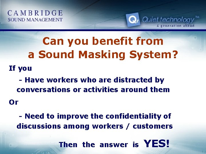 Can you benefit from a Sound Masking System? If you - Have workers who